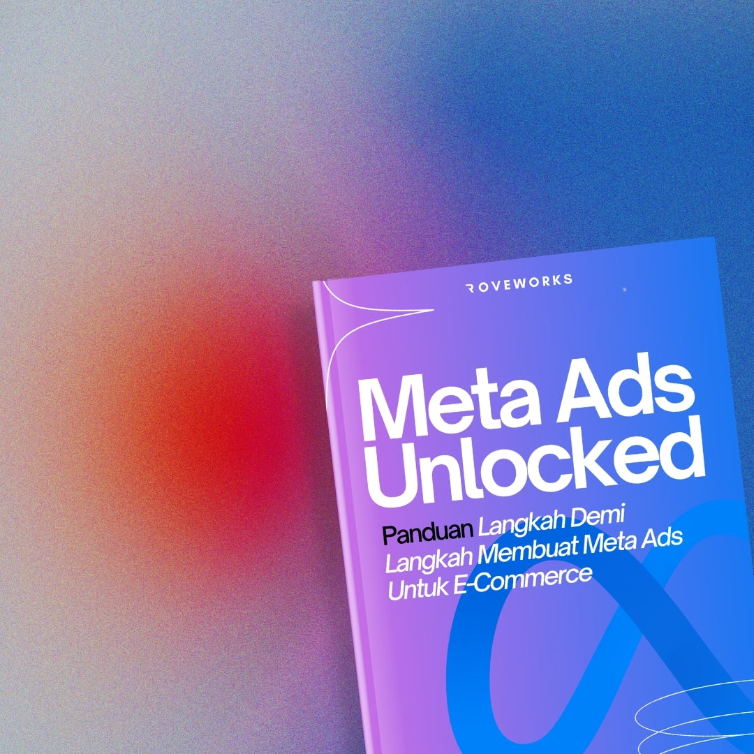 Meta Ads Unlocked : Panduan Langkah Demi Langkah Membuat Meta Ads Untuk E-Commerce  (E-book)